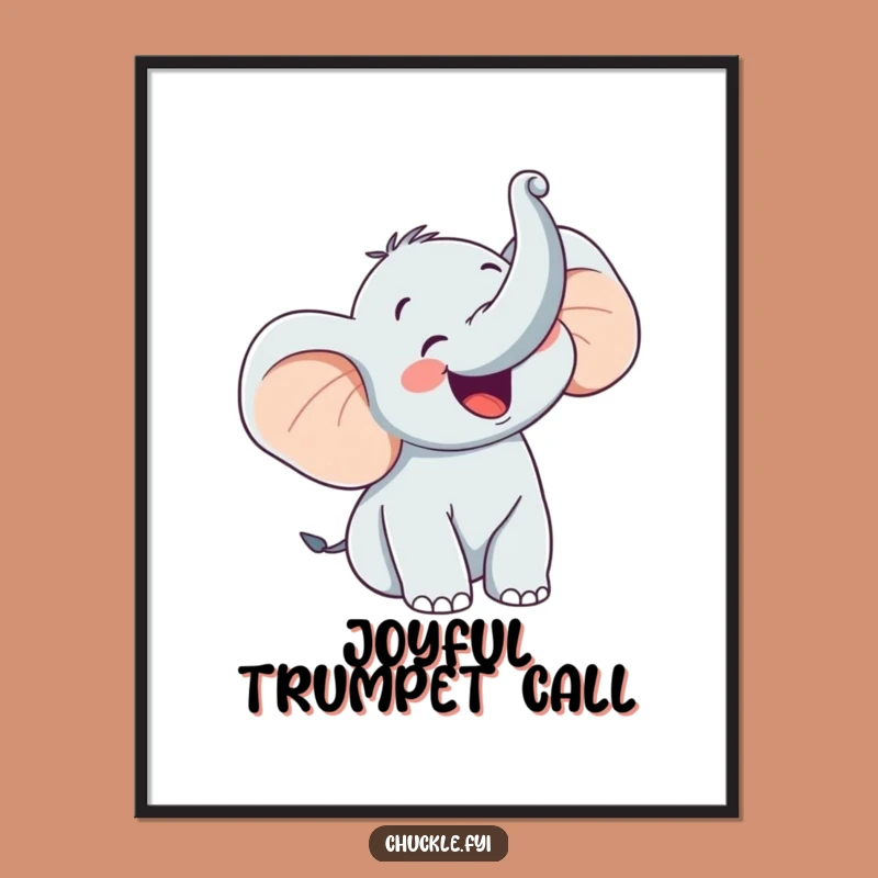 Funny Happy Elephant Trumpet Poster - Walls That Cheer!