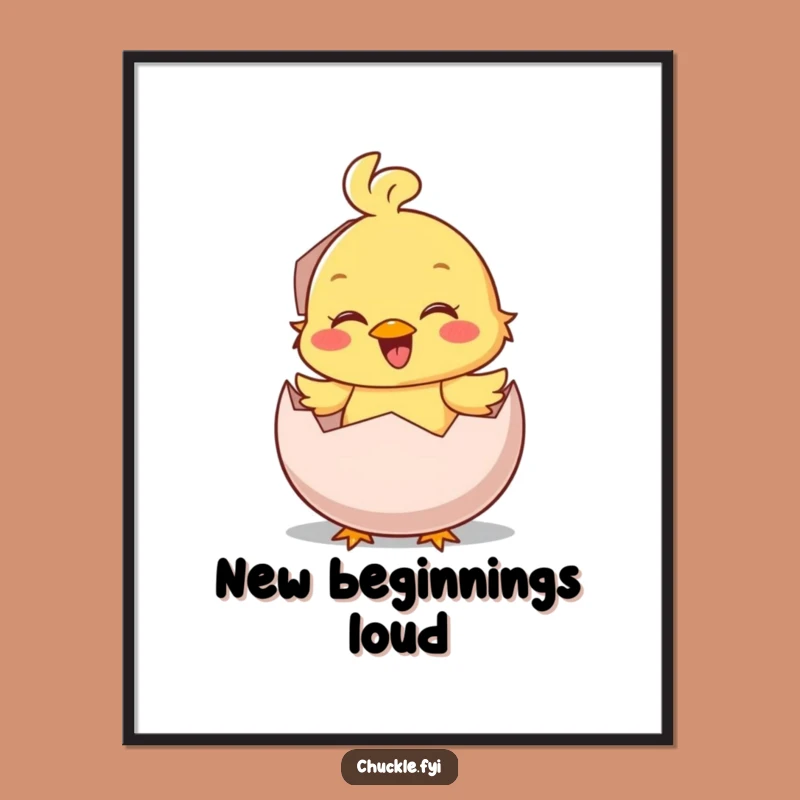 Funny Chick Hatching Chirp Poster: Cheerful Wall Art, Perfect Funny Gift for Bird Lovers