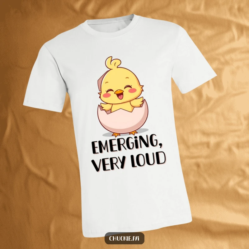 Funny T-Shirt: A happy chick character bursts from an egg with an excited chirp, full of life and joy.